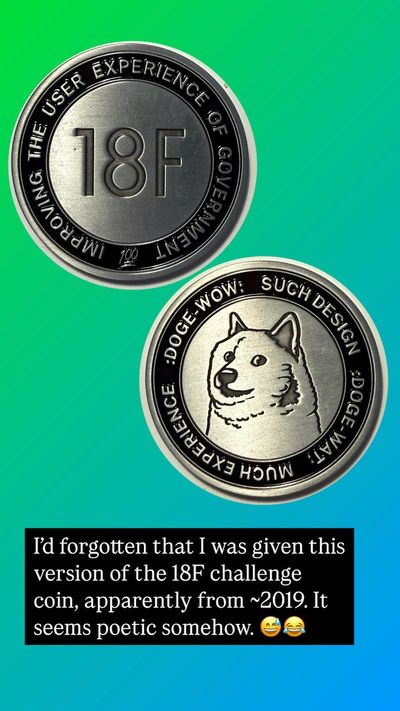 Screenshot of an Instagram story containing photos of a gray challenge coin, one side displaying '18F: Improving the user experience of government' and other side displaying the original doge dog meme with 'doge-wow: such design' and 'doge-wat: much experience', with the caption 'I'd forgotten that I was given this version of the 18F challenge coin, apparently from around 2019. It seems poetic somehow.'